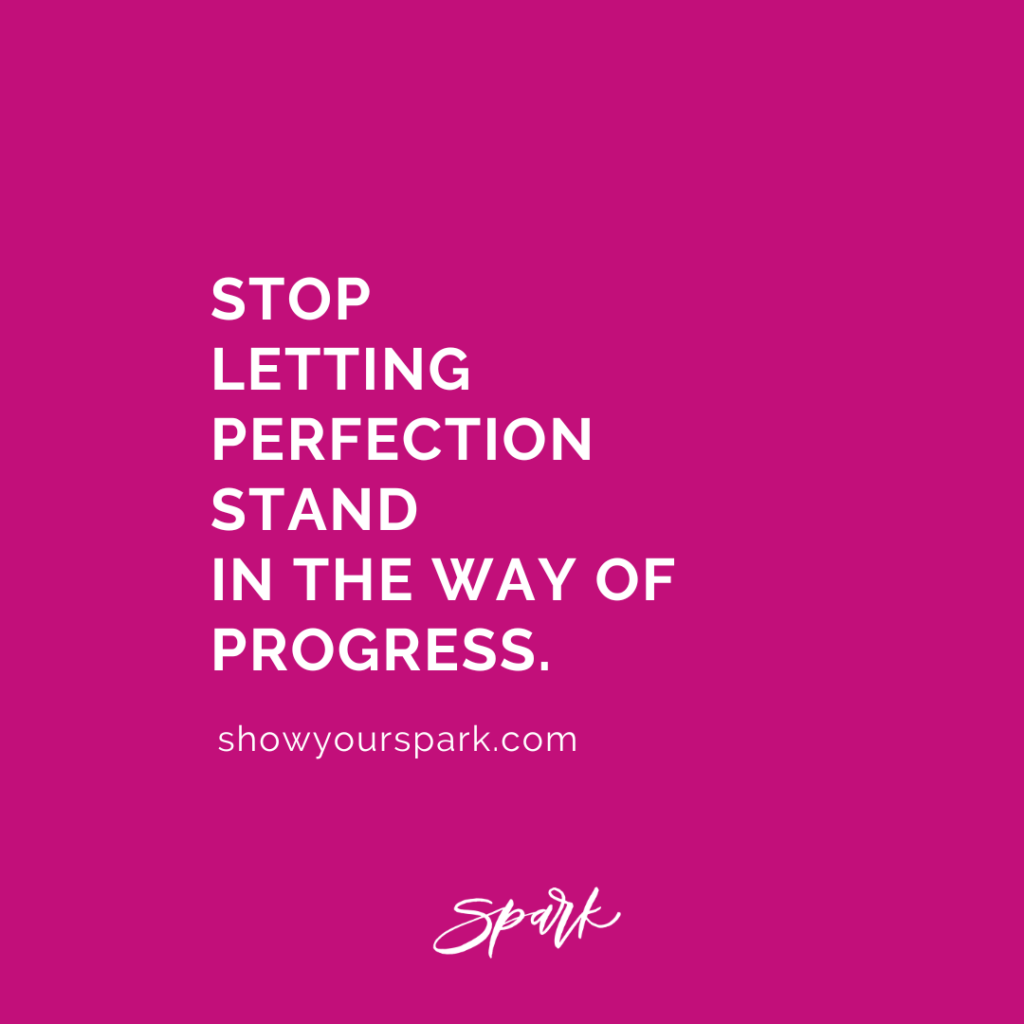 Quote Graphic that says "Stop letting perfection stand in the way of progress."  